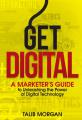 Book cover: Get Digital: A Marketer's Guide to Unleashing the Power of Digital Technology
