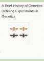 Small book cover: A Brief History of Genetics: Defining Experiments in Genetics