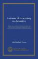 Book cover: A Course of Elementary Mathematics