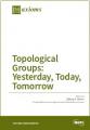 Book cover: Topological Groups: Yesterday, Today, Tomorrow