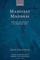 Book cover: Manifest Madness: Mental Incapacity in the Criminal Law