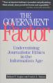 Book cover: The Government Factor: Undermining Journalistic Ethics in the Information Age