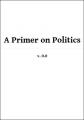 Small book cover: A Primer on Politics