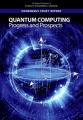 Book cover: Quantum Computing: Progress and Prospects