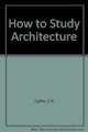 Book cover: How to Study Architecture