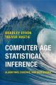 Book cover: Computer Age Statistical Inference: Algorithms, Evidence, and Data Science