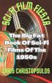 Small book cover: Sci-Fi Film Fiesta: The Big Fat Book Of Sci-Fi Films Of The 1950s