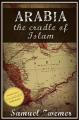 Book cover: Arabia: The Cradle Of Islam