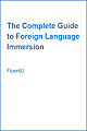 Book cover: The Complete Guide to Foreign Language Immersion