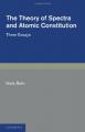 Book cover: The Theory of Spectra and Atomic Constitution: Three Essays