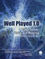 Book cover: Well Played 1.0: Video Games, Value and Meaning