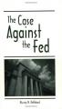Book cover: The Case Against the Fed