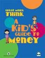 Book cover: Great Minds Think: A Kid's Guide to Money