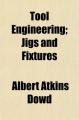 Book cover: Tool Engineering; Jigs And Fixtures