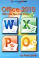 Book cover: Microsoft Office 2010: Ultimate Tips and Tricks