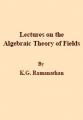 Small book cover: Lectures on the Algebraic Theory of Fields