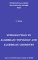Book cover: Introduction to Algebraic Topology and Algebraic Geometry
