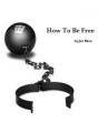 Small book cover: How to Be Free