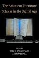 Book cover: The American Literature Scholar in the Digital Age