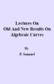 Small book cover: Lectures On Old And New Results On Algebraic Curves