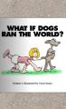 Small book cover: What If Dogs Ran the World?