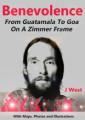 Book cover: Benevolence : From Guatemala to Goa On a Zimmer Frame