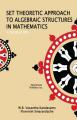 Book cover: Set Theoretic Approach to Algebraic Structures in Mathematics