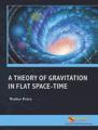 Small book cover: A Theory of Gravitation in Flat Space-Time
