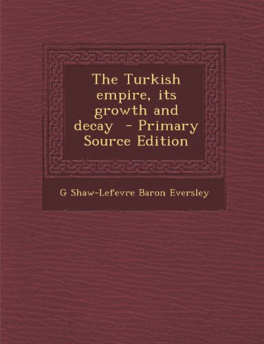 Large book cover: The Turkish Empire: Its Growth and Decay