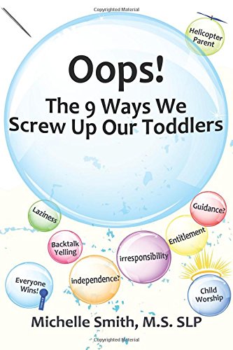 Large book cover: Oops! The 9 Ways We Screw Up Our Toddlers