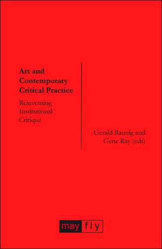 Large book cover: Art and Contemporary Critical Practice: Reinventing Institutional Critique