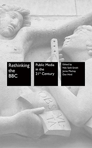 Large book cover: Rethinking the BBC: Public Media in the 21st Century