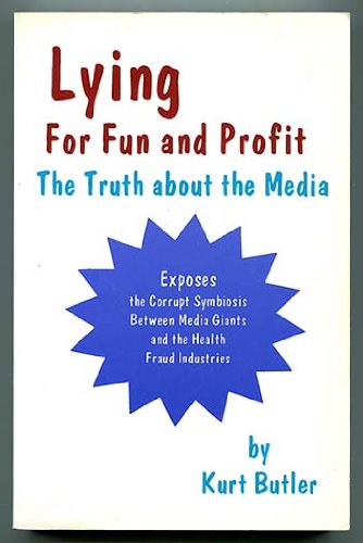 Large book cover: Lying for Fun and Profit: The Truth about the Media