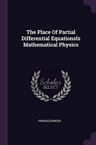 Large book cover: The Place of Partial Differential Equations in Mathematical Physics