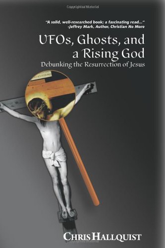 Large book cover: UFOs, Ghosts, and a Rising God: Debunking the Resurrection of Jesus