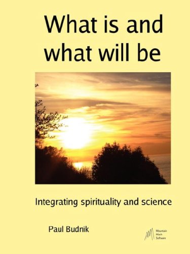 Large book cover: What is and what will be: Integrating spirituality and science