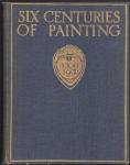 Large book cover: Six Centuries of Painting 1300-1900