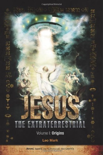 Large book cover: Jesus The Extraterrestrial: Origins