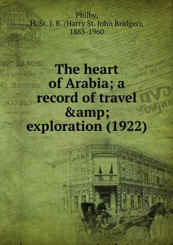 Large book cover: The Heart of Arabia: A Record of Travel and Exploration