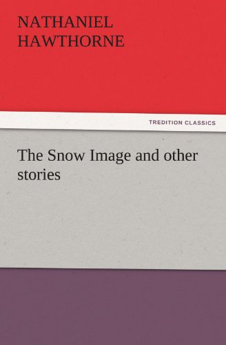 Large book cover: The Snow Image and other stories