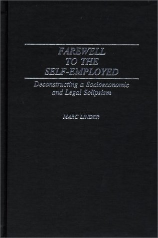 Large book cover: Farewell to the Self-Employed: Deconstructing a Socioeconomic and Legal Solipsism