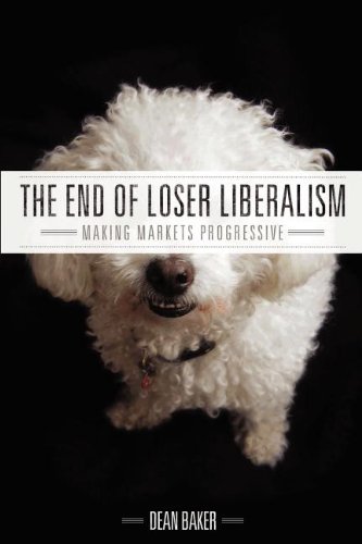 Large book cover: The End of Loser Liberalism: Making Markets Progressive