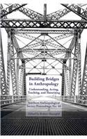 Large book cover: Building Bridges in Anthropology: Understanding, Acting, Teaching, and Theorizing