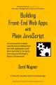 Book cover: Building Front-End Web Apps with Plain JavaScript
