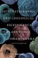Book cover: Biostratigraphic and Geological Significance of Planktonic Foraminifera