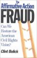 Book cover: The Affirmative Action Fraud: Can We Restore the American Civil Rights Vision?