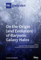 Small book cover: On the Origin (and Evolution) of Baryonic Galaxy Halos