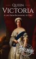 Book cover: Queen Victoria: A Life From Beginning to End