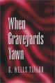 Book cover: When Graveyards Yawn