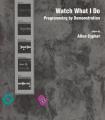 Book cover: Watch What I Do:  Programming by Demonstration